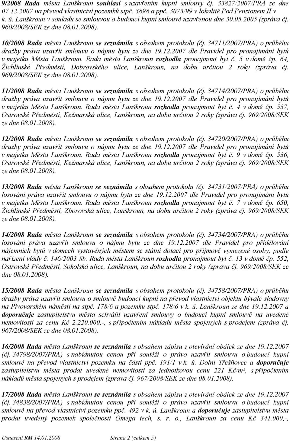 34711/2007/PRA) o průběhu v majetku Města Lanškroun. Rada města Lanškroun rozhodla pronajmout byt č. 5 v domě čp.