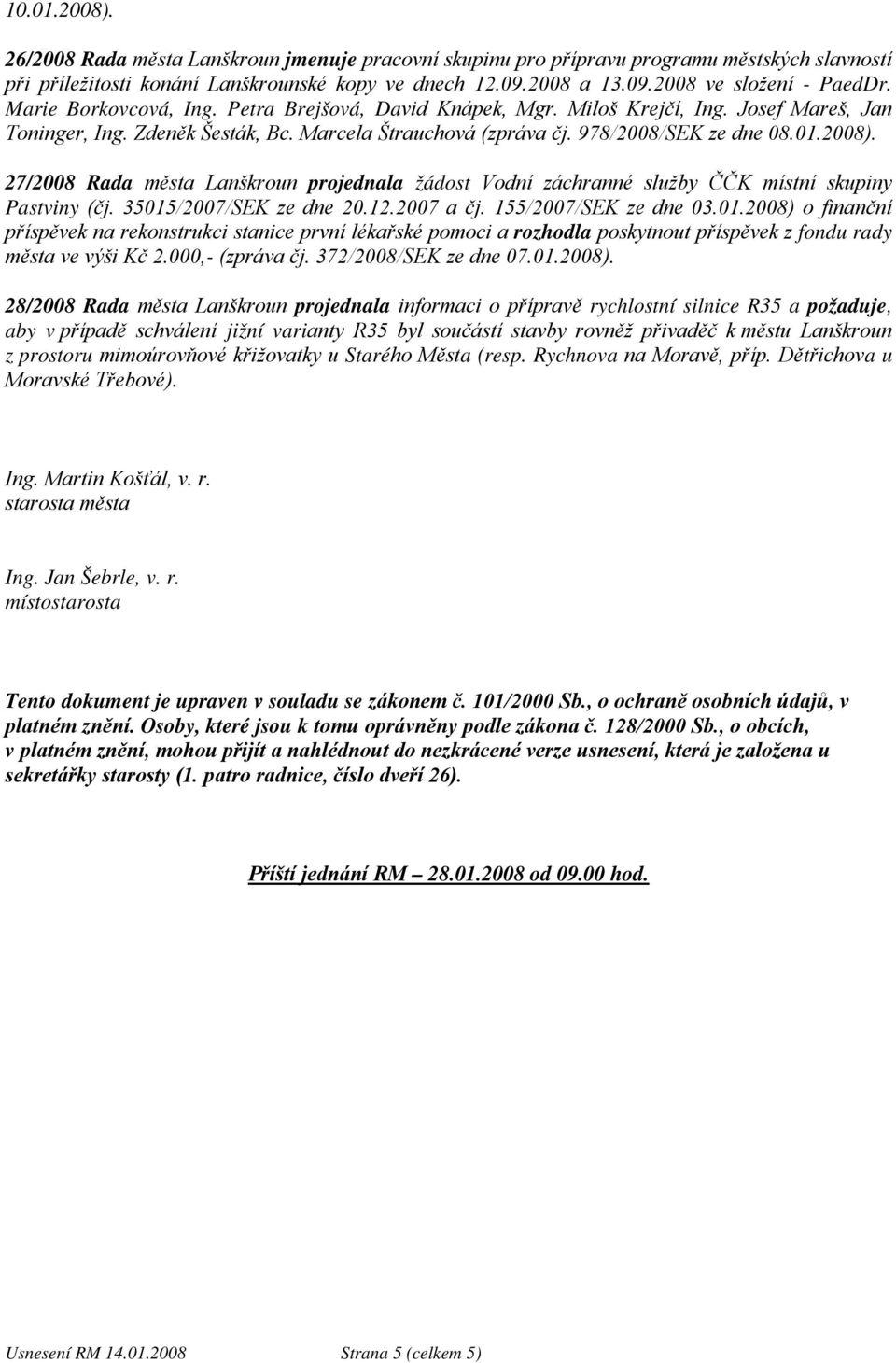 978/2008/SEK 27/2008 Rada města Lanškroun projednala žádost Vodní záchranné služby ČČK místní skupiny Pastviny (čj. 35015