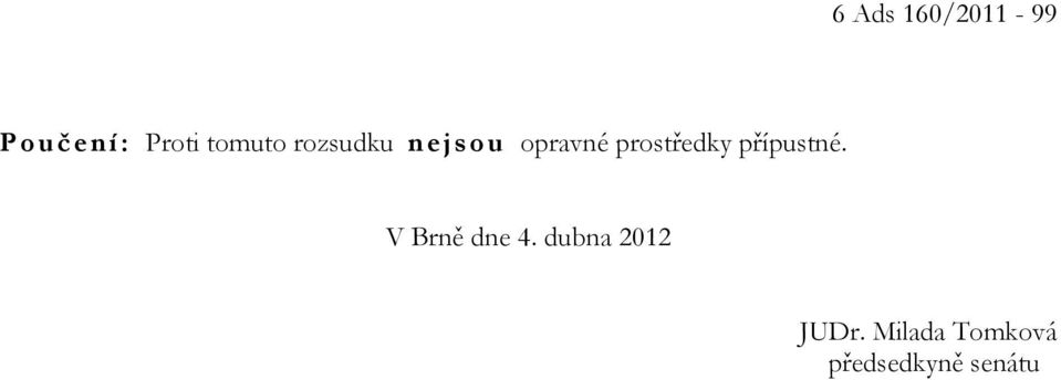 prostředky přípustné. V Brně dne 4.