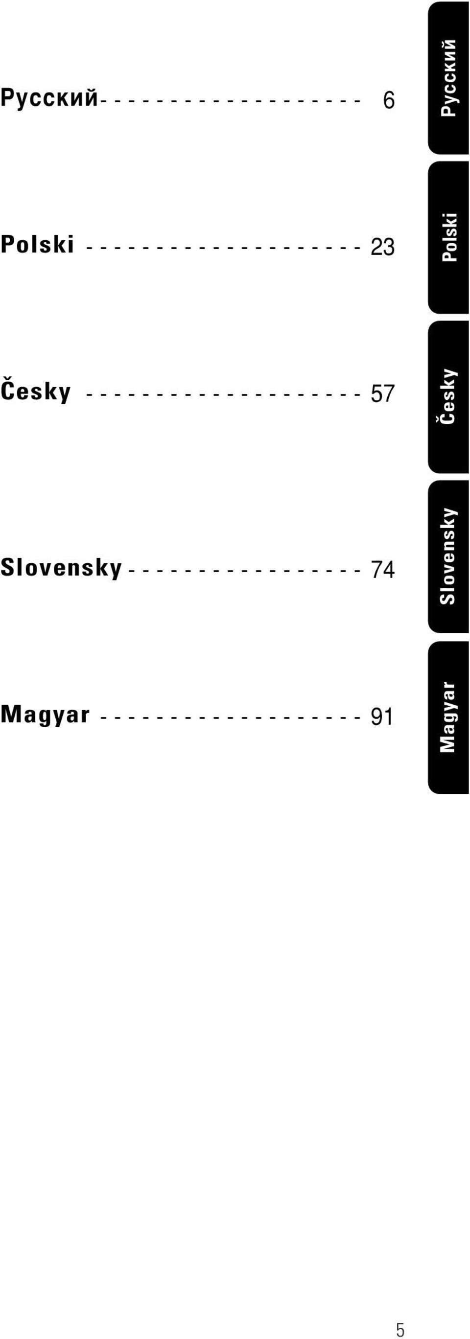 - - 57 Slovensky - - - - - - - - - - - - - - - - - 74 Magyar - - -