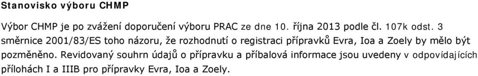 3 směrnice 2001/83/ES toho názoru, že rozhodnutí o registraci přípravků Evra, Ioa a Zoely