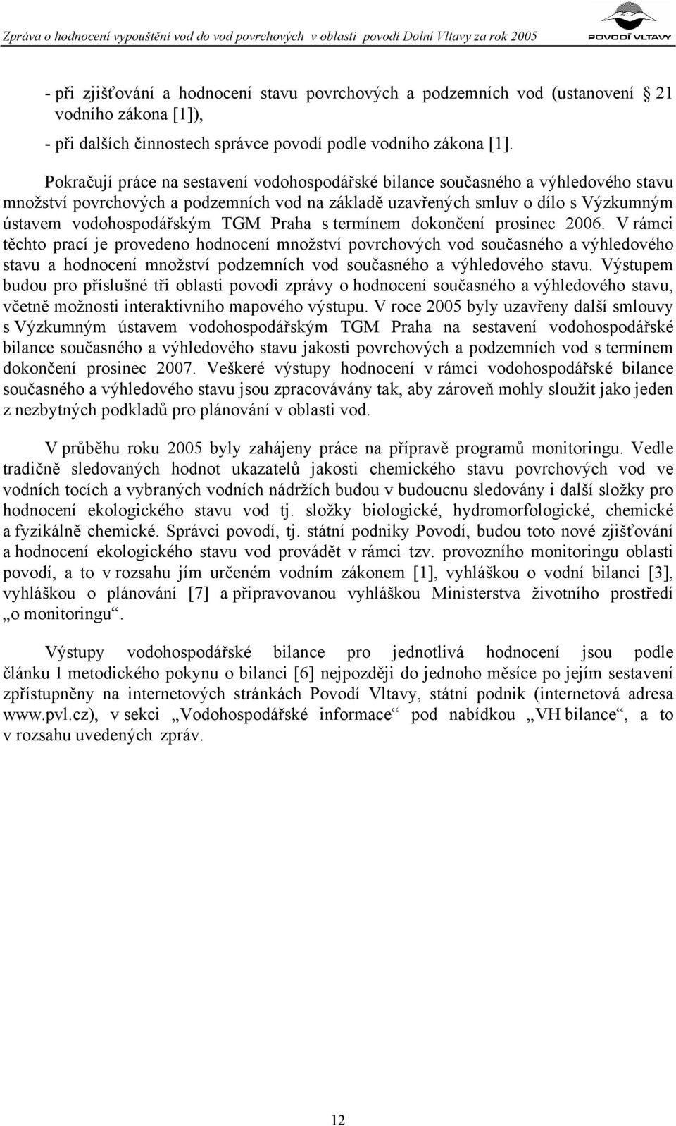 Praha s termínem dokončení prosinec 2006.