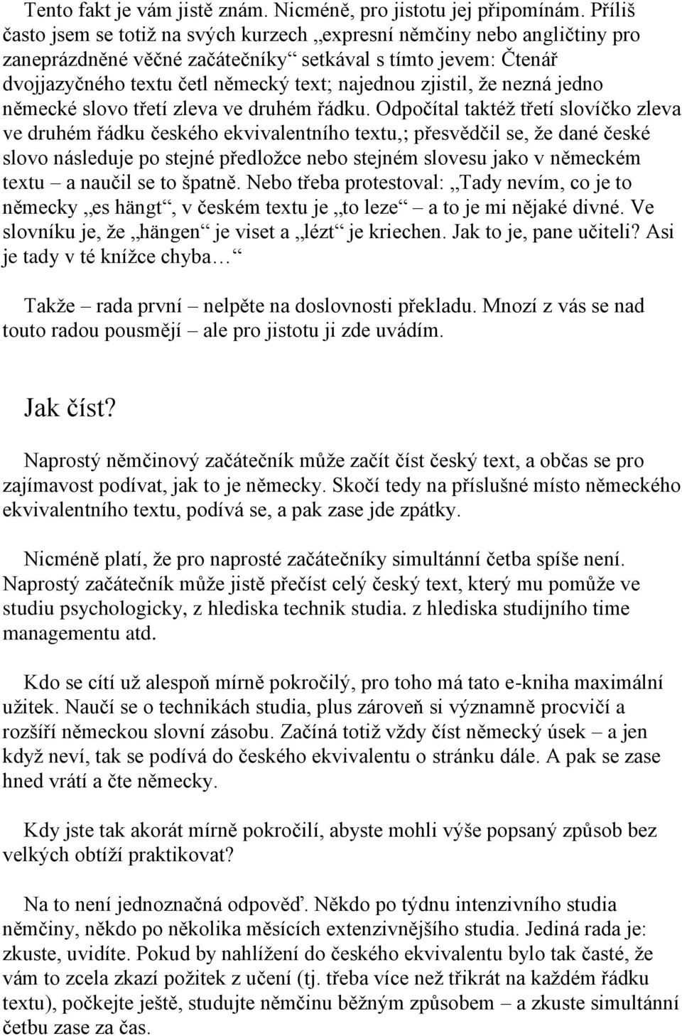 zjistil, ţe nezná jedno německé slovo třetí zleva ve druhém řádku.