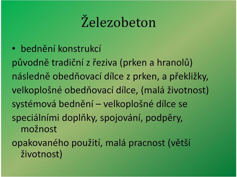 životnost) systémová bednění velkoplošné dílce se speciálními doplňky,