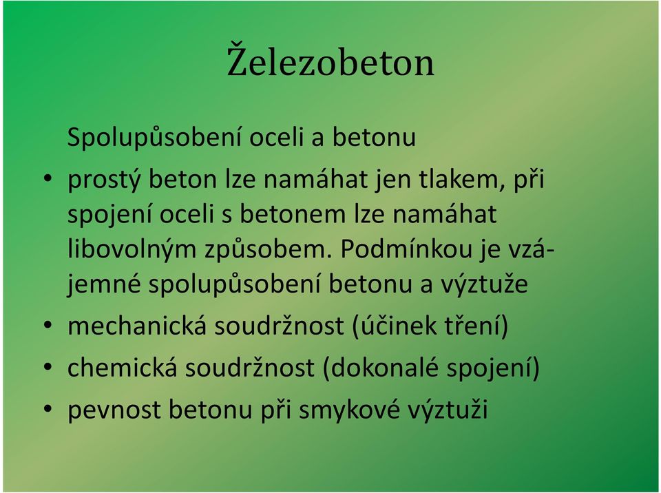 Podmínkou je vzájemné spolupůsobení betonu a výztuže mechanická