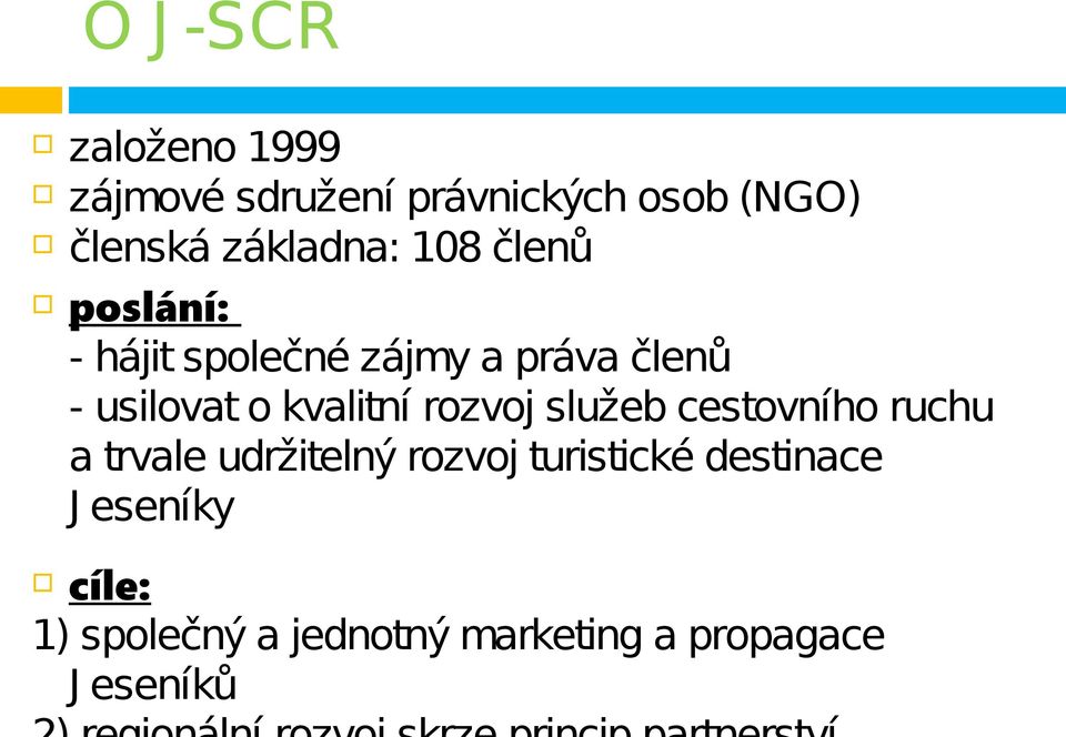 o kvalitní rozvoj služeb cestovního ruchu a trvale udržitelný rozvoj