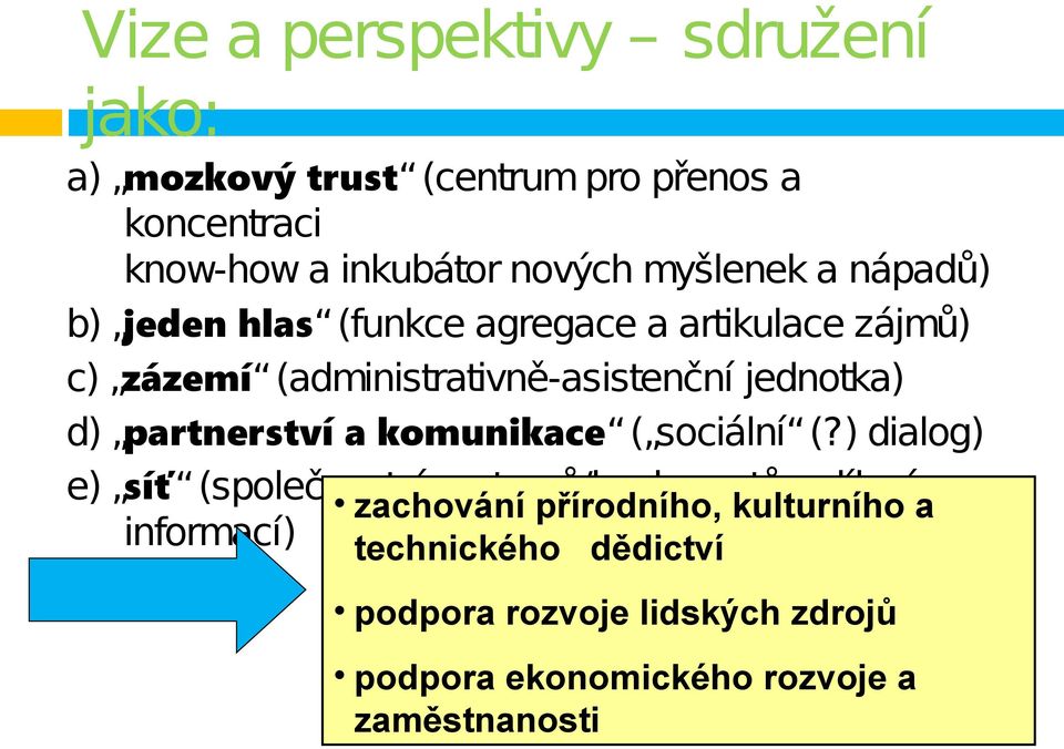 d) partnerství a komunikace ( sociální (?