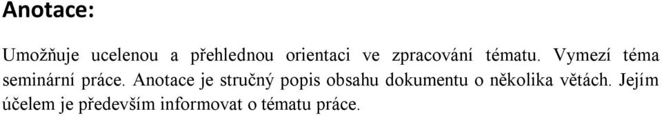 Anotace je stručný popis obsahu dokumentu o několika