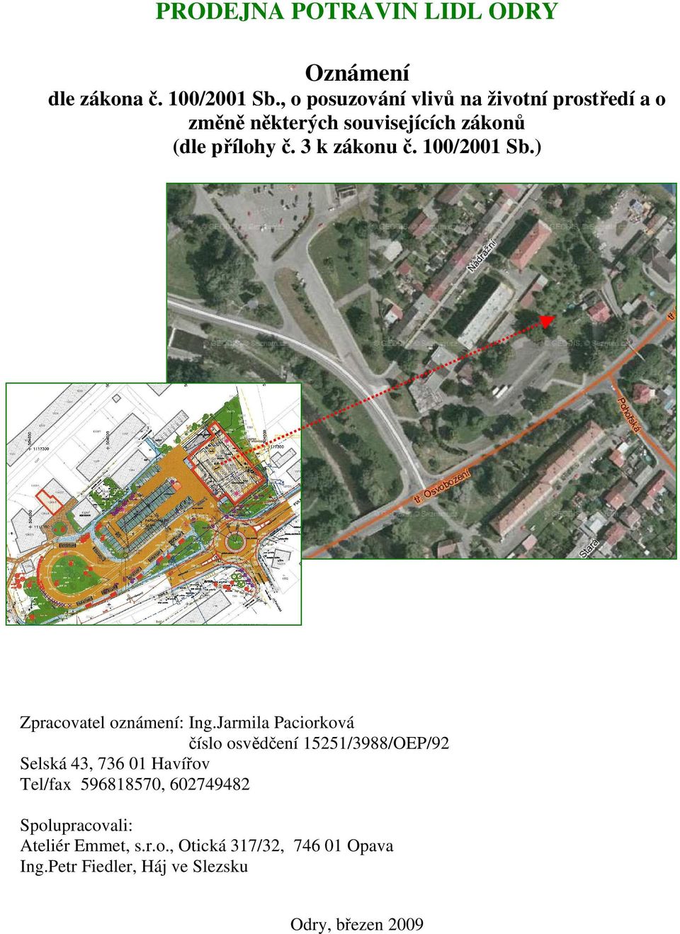 3 k zákonu č. 100/2001 Sb.) Zpracovatel oznámení: Ing.