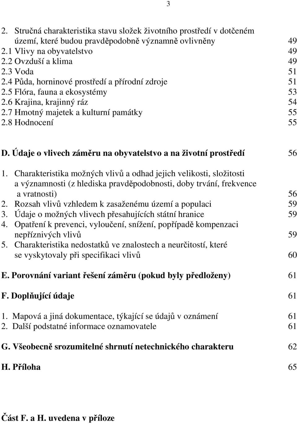 Údaje o vlivech záměru na obyvatelstvo a na životní prostředí 56 1.