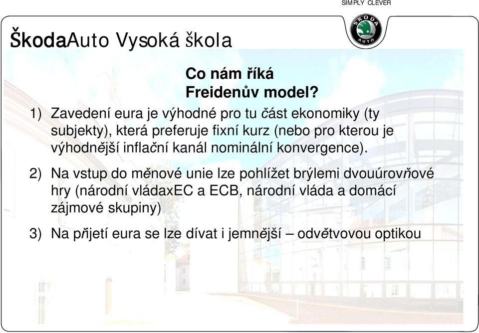 (nebo pro kterou je výhodn jší infla ní kanál nominální konvergence).