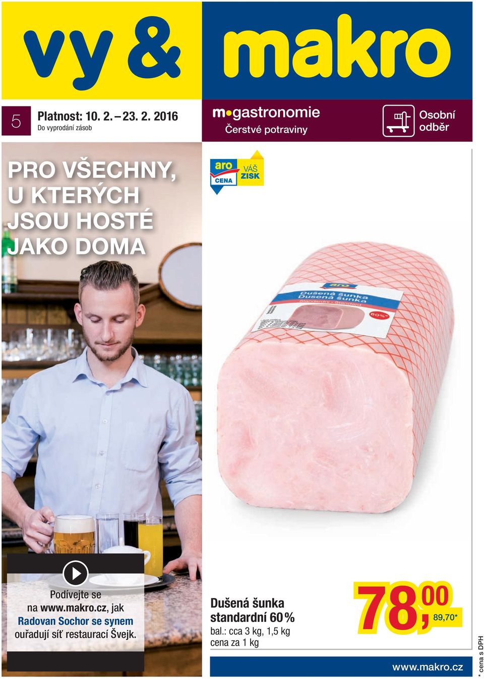 2016 Do vyprodání zásob Čerstvé potraviny Distribuce PRO VŠECHNY, U KTERÝCH
