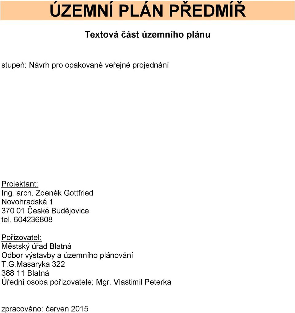 Zdeněk Gottfried Novohradská 1 370 01 České Budějovice tel.