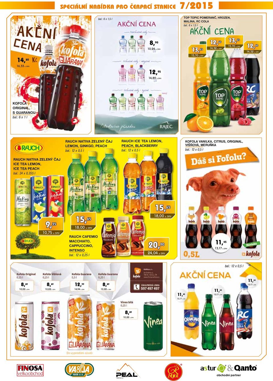 : 6 x 1 l Rauch nativa zelený čaj lemon, ginkgo, peach Rauch ice tea lemon, peach, blackberry kofola vanilka, citrus, original, višňová, meruňka Rauch nativa zelený čaj ice tea