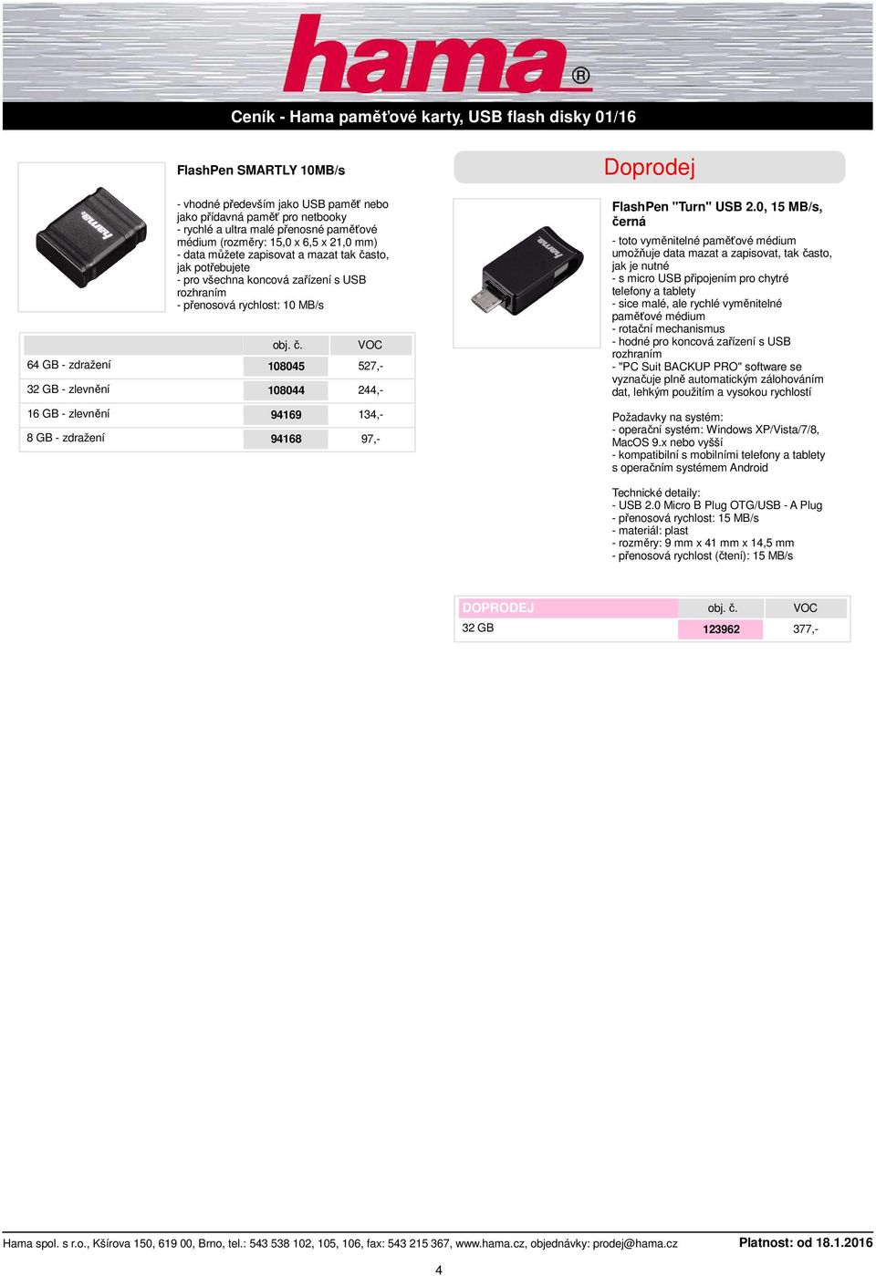 2.0, 15 MB/s, černá umožňuje data mazat a zapisovat, tak často, - s micro USB připojením pro chytré telefony a tablety - sice malé, ale rychlé vyměnitelné paměťové médium - rotační mechanismus -