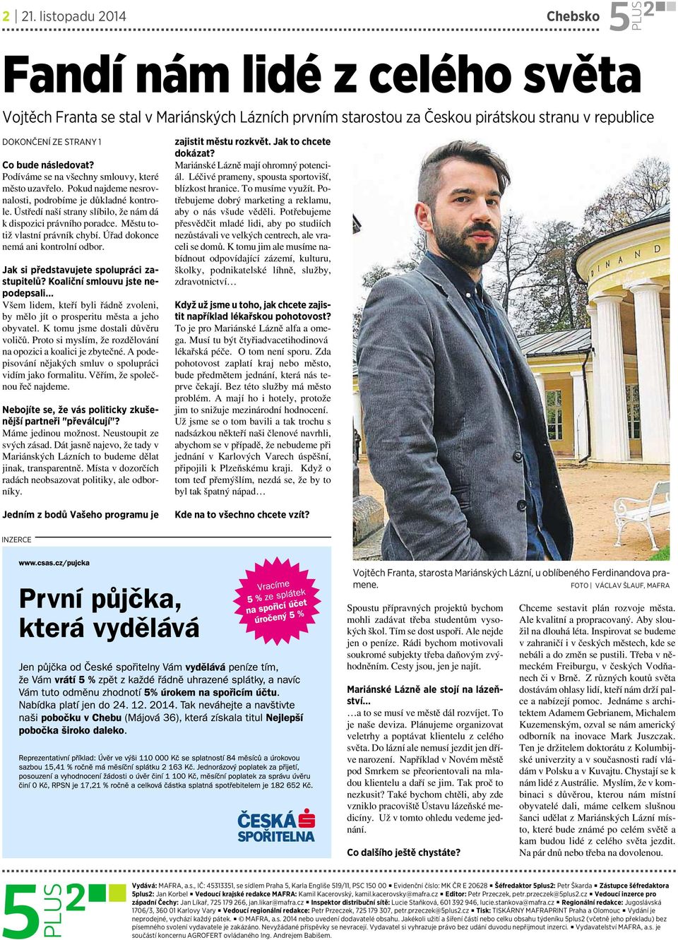 Městutotiž vlastní právník chybí. Úřad dokonce nemá ani kontrolní odbor. Jak si představujete spolupráci zastupitelů?