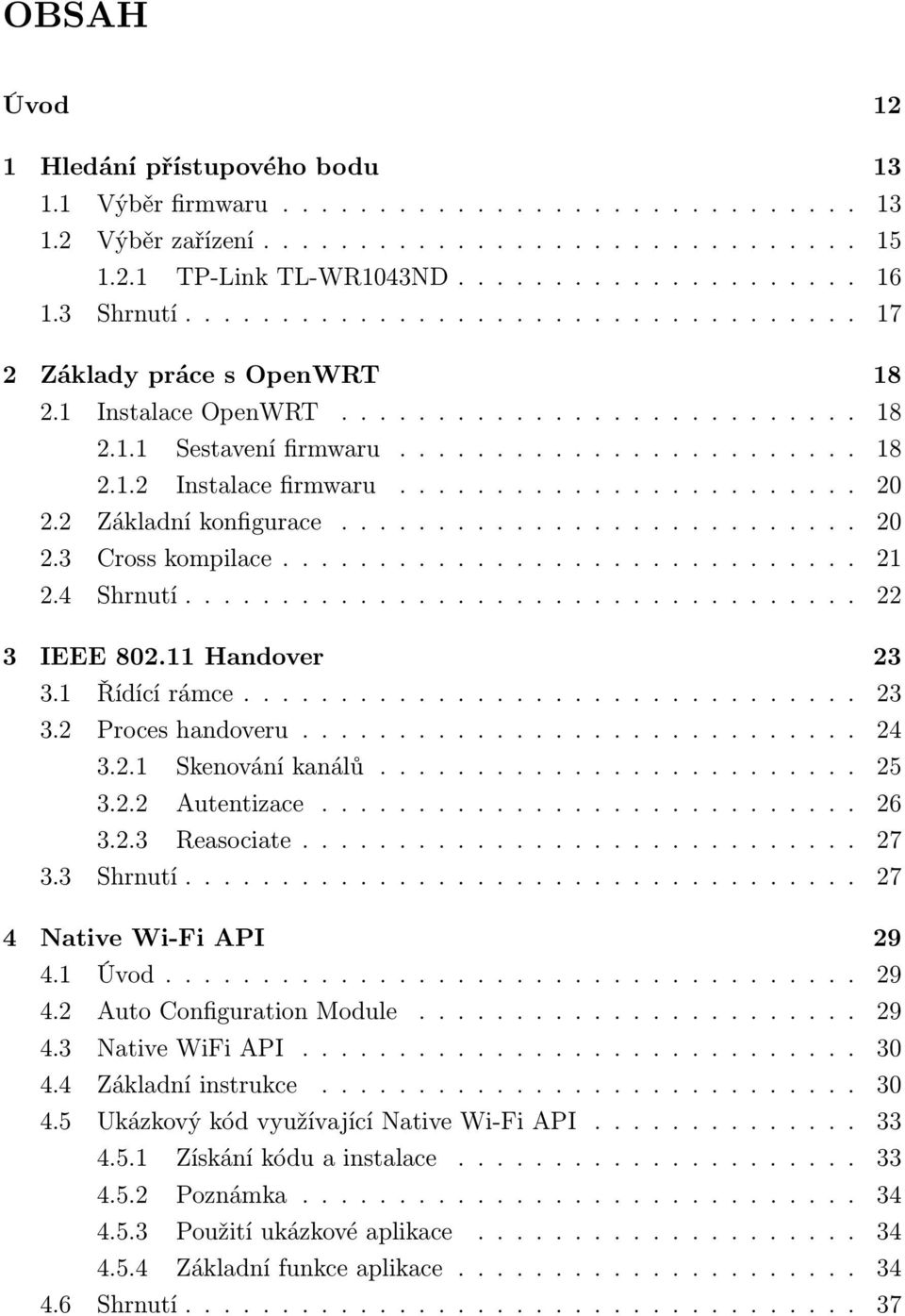 ....................... 20 2.2 Základní konfigurace........................... 20 2.3 Cross kompilace.............................. 21 2.4 Shrnutí................................... 22 3 IEEE 802.