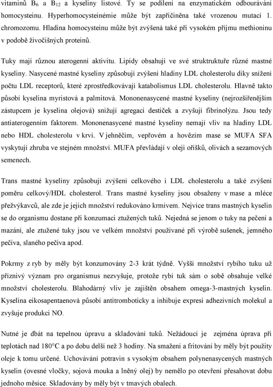 Lipidy obsahují ve své struktruktuře různé mastné kyseliny.