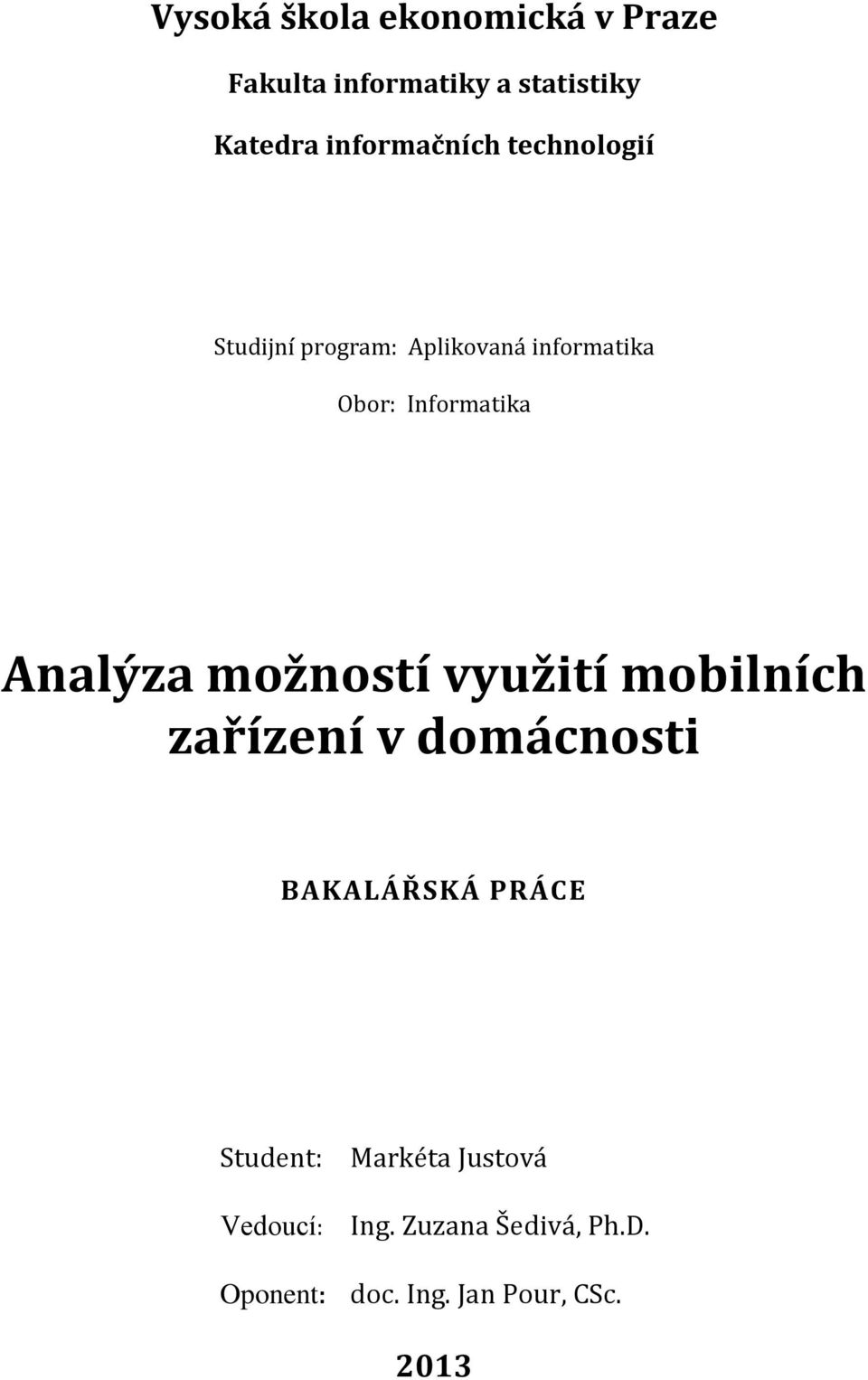 Informatika Analýza možností využití mobilních zařízení v domácnosti BAKALÁŘSKÁ
