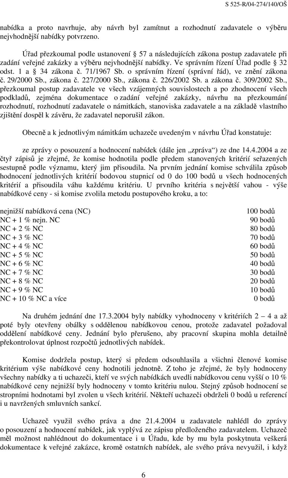 71/1967 Sb. o správním řízení (správní řád), ve znění zákona č. 29/2000 Sb., zákona č. 227/2000 Sb., zákona č. 226/2002 Sb. a zákona č. 309/2002 Sb.