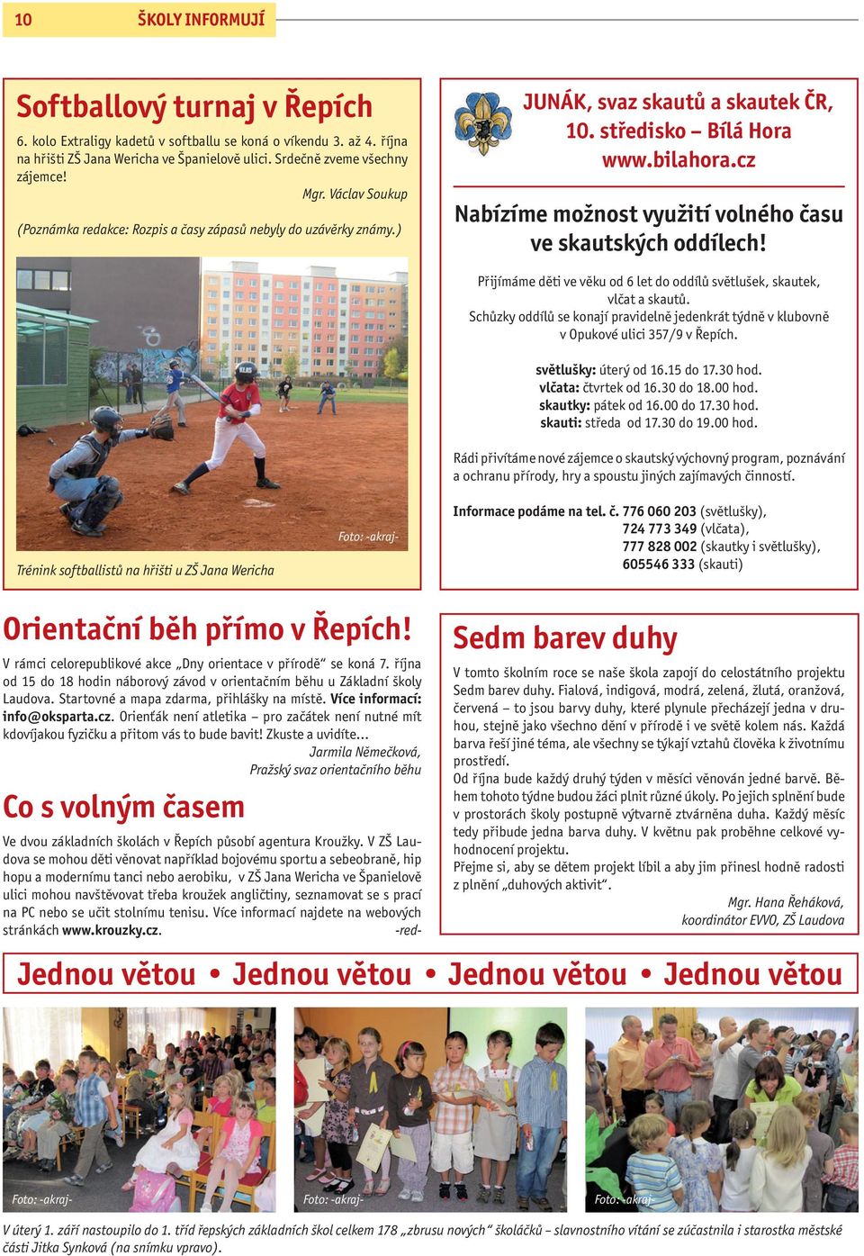 cz Nabízíme možnost využití volného času ve skautských oddílech! Trénink softballistů na hřišti u ZŠ Jana Wericha Přijímáme děti ve věku od 6 let do oddílů světlušek, skautek, vlčat a skautů.