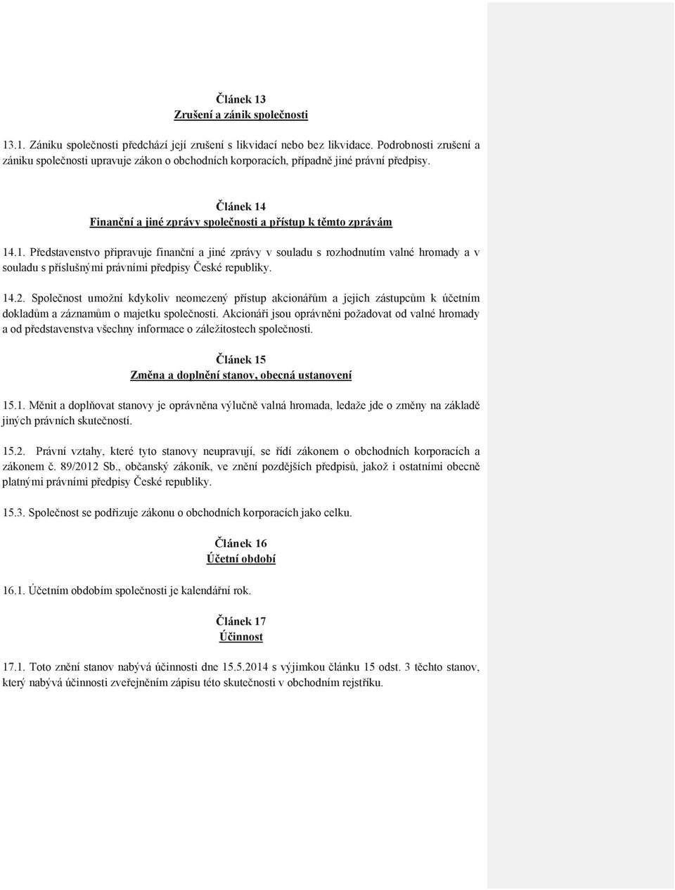 Finanní a jiné zprávy spolenosti a pístup k tmto zprávám 14