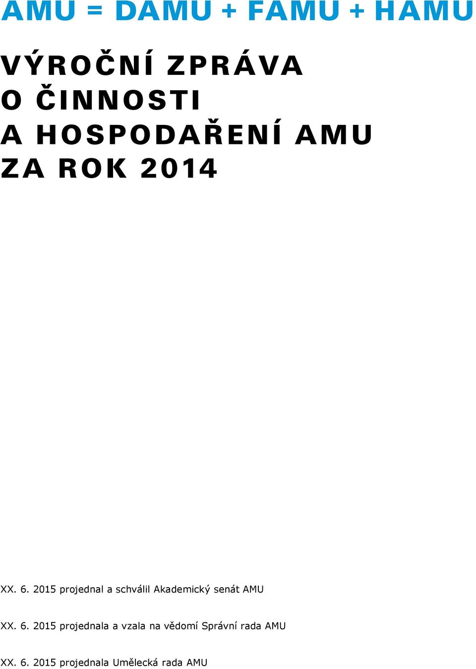 2015 projednal a schválil Akademický senát AMU XX.