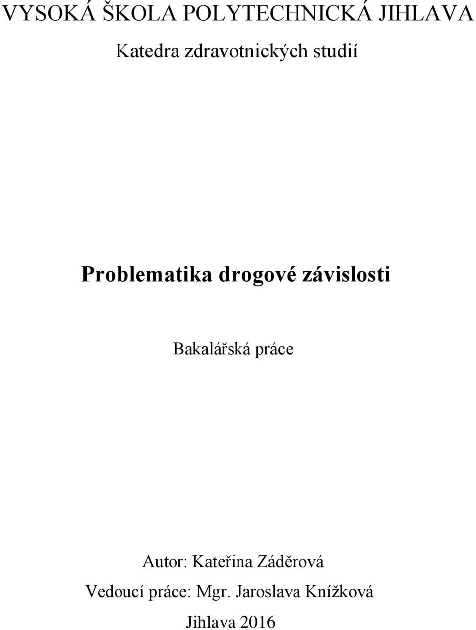 závislosti Bakalářská práce Autor: Kateřina
