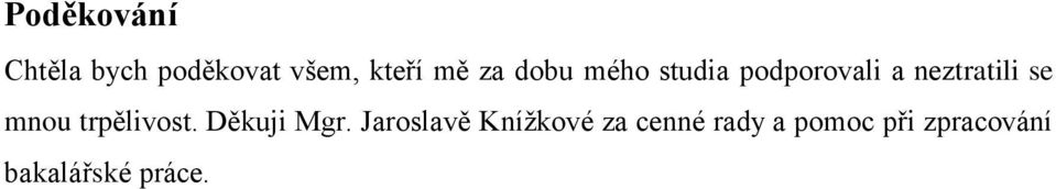mnou trpělivost. Děkuji Mgr.