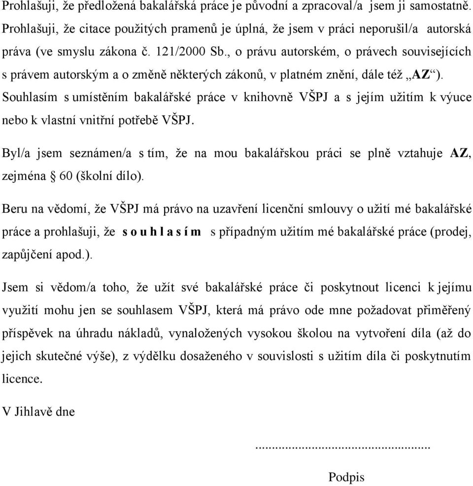 , o právu autorském, o právech souvisejících s právem autorským a o změně některých zákonů, v platném znění, dále též AZ ).