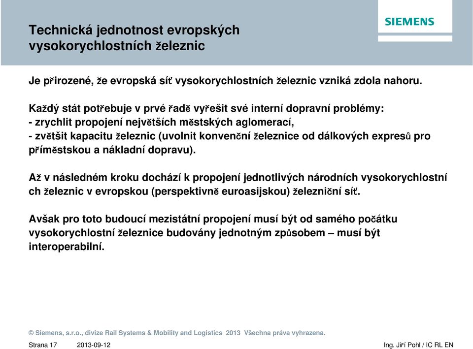 železnice od dálkových expresů pro příměstskou a nákladní dopravu).