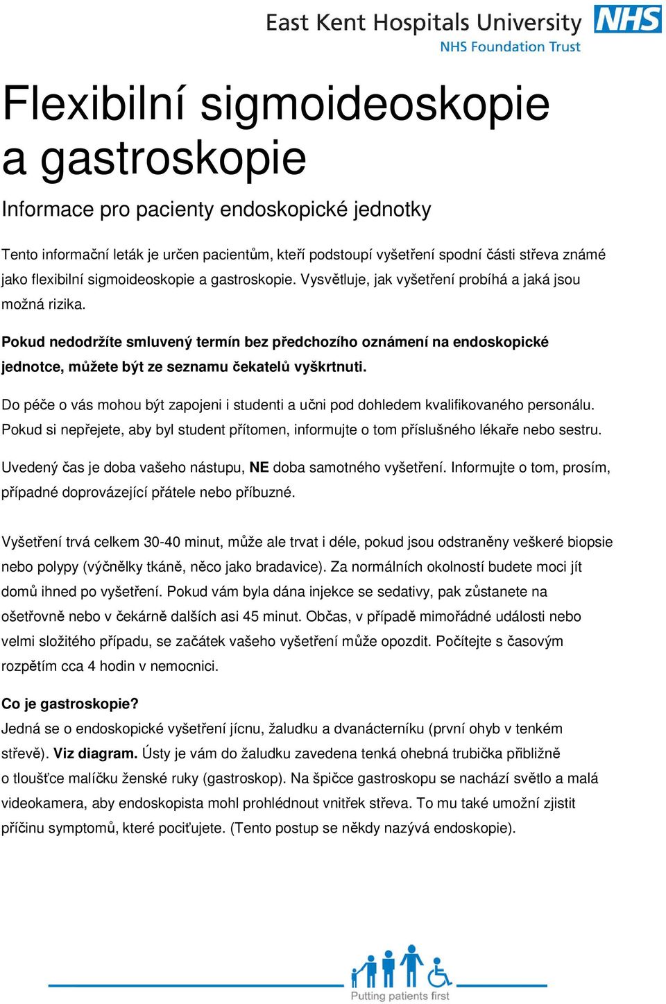 Pokud nedodržíte smluvený termín bez předchozího oznámení na endoskopické jednotce, můžete být ze seznamu čekatelů vyškrtnuti.