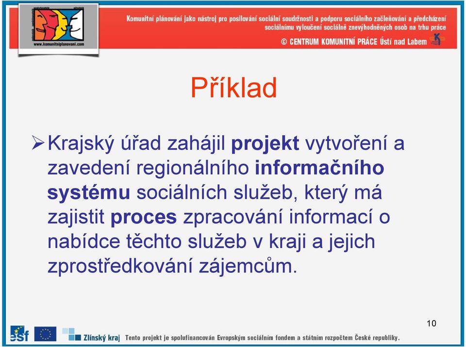 služeb, který má zajistit proces zpracování informací o