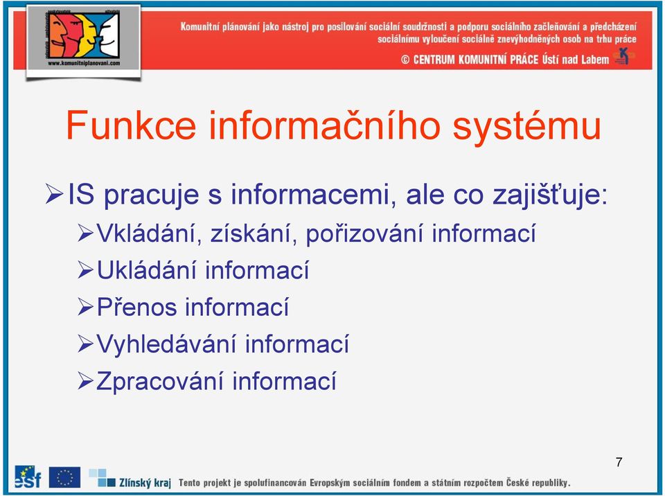 získání, pořizování informací Ukládání