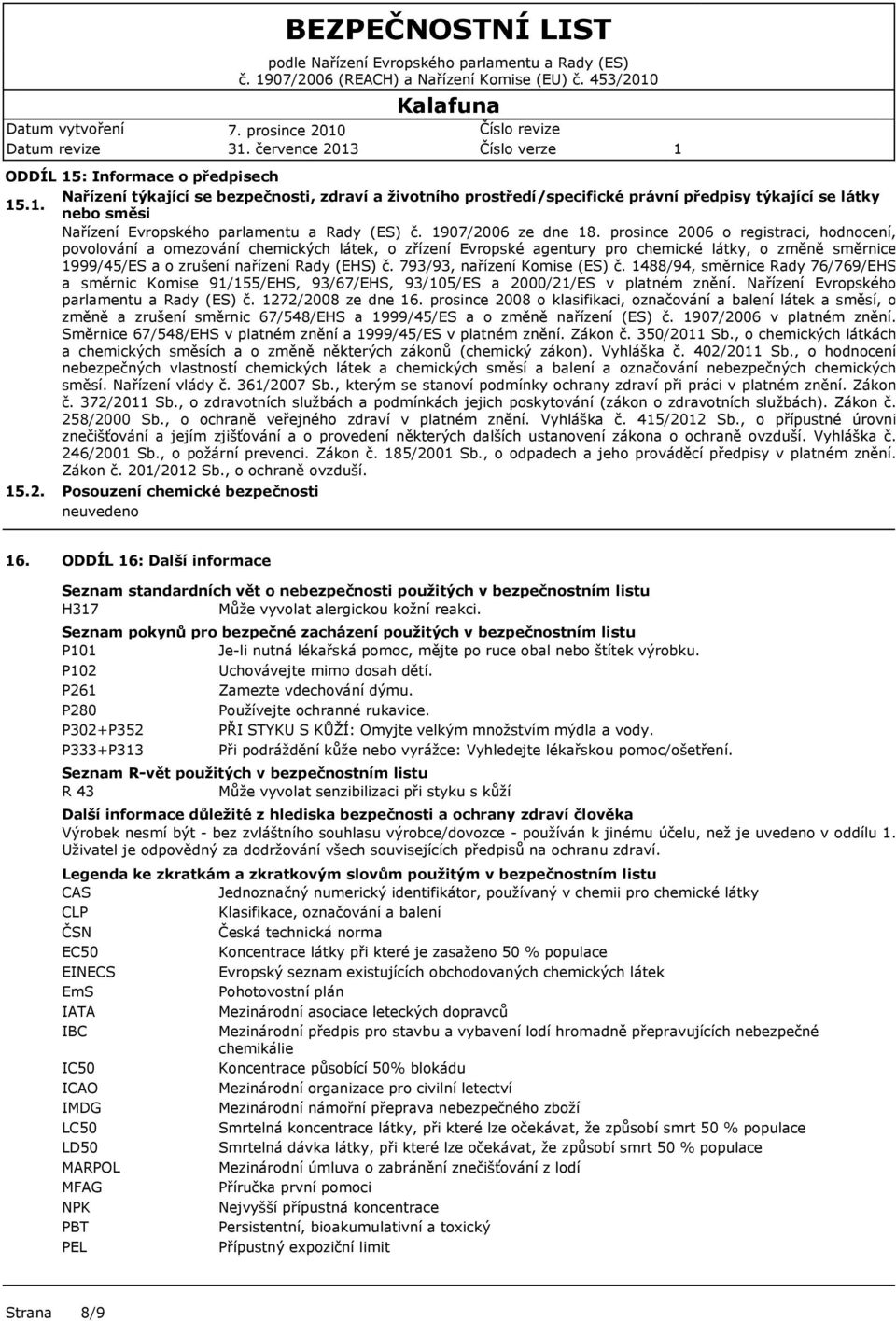 . nebo směsi Nařízení Evropského parlamentu a Rady (ES) č. 907/2006 ze dne 8.