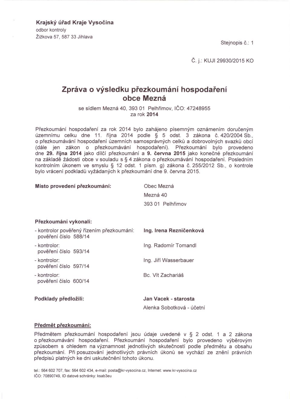 oznámením doručeným územnímu celku dne 11. října 2014 podle 5 odst. 3 zákona Č. 420/2004 Sb.