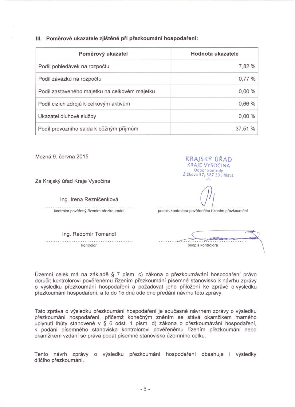 června 2015 Za Krajský úřad Kraje Vysočina KRAJSKÝ ÚŘAD KRAJE VYSOČINA _ Odbor kontroly Zižkova 57,58733 jihlava -2- Ing.