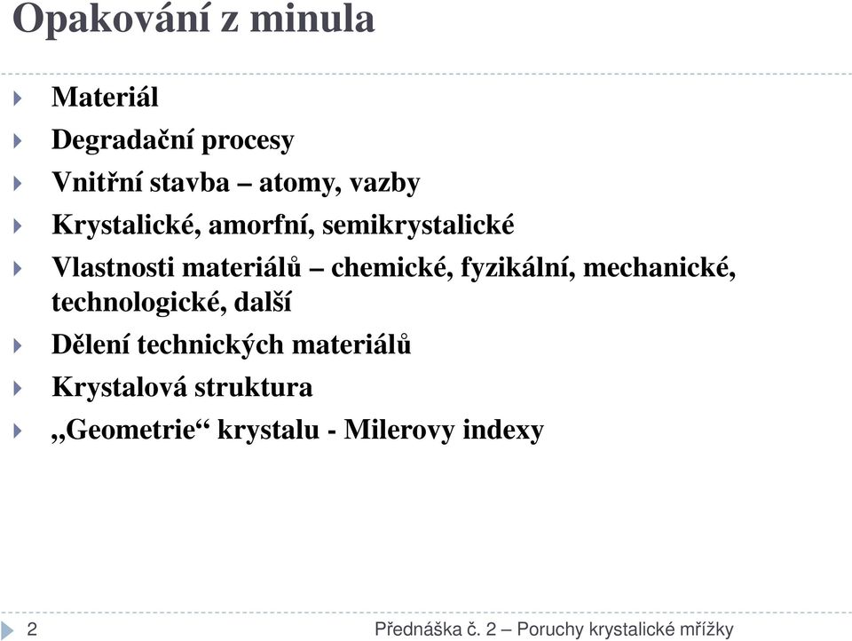 mechanické, technologické, další Dělení technických materiálů Krystalová