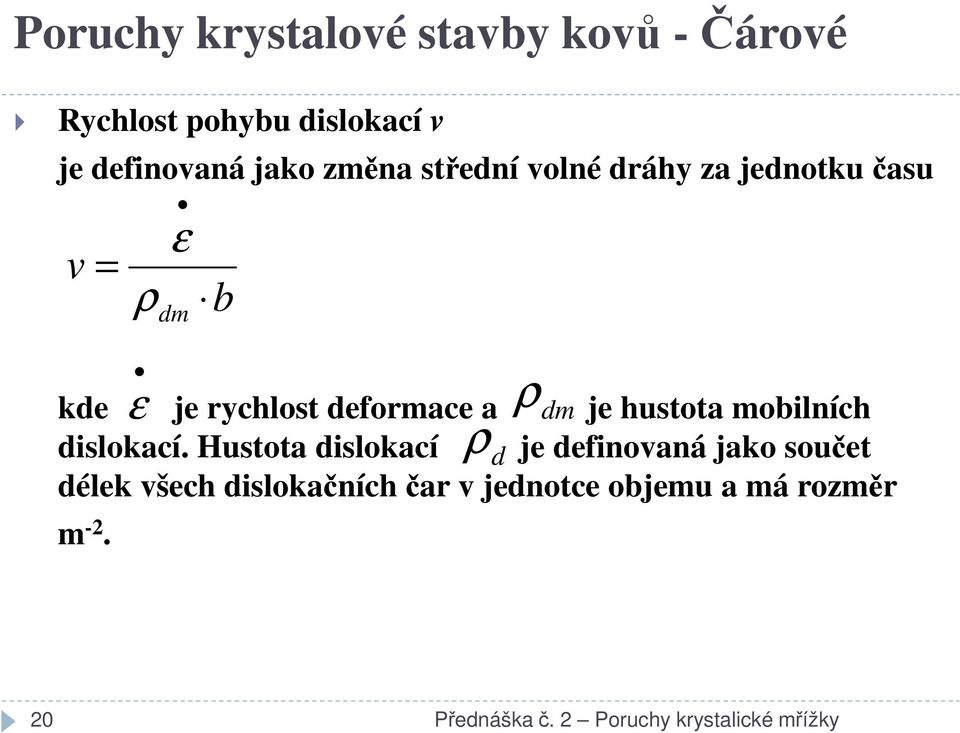 hustota mobilních dislokací.