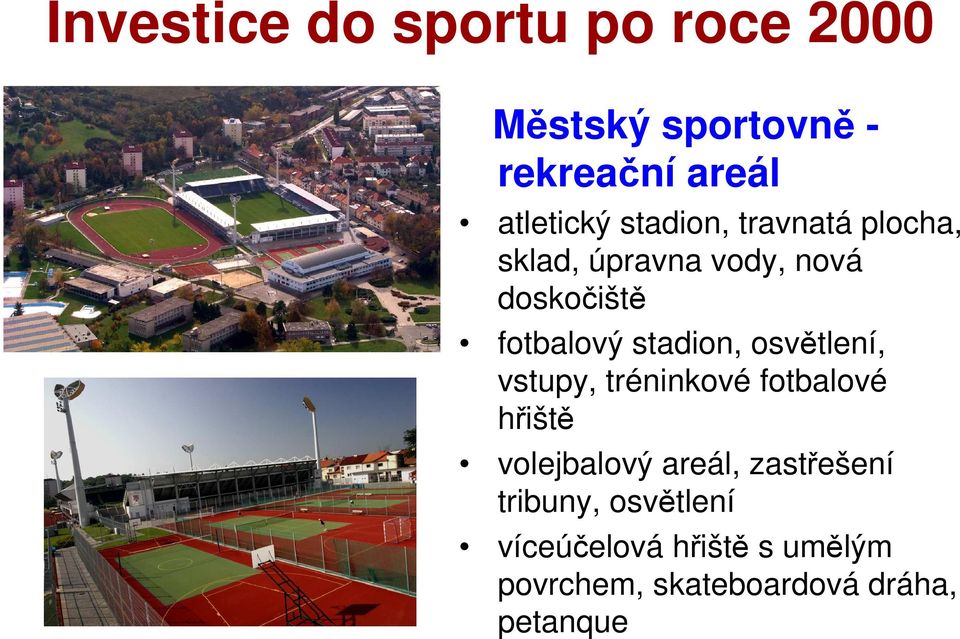 stadion, osvětlení, vstupy, tréninkové fotbalové hřiště volejbalový areál,