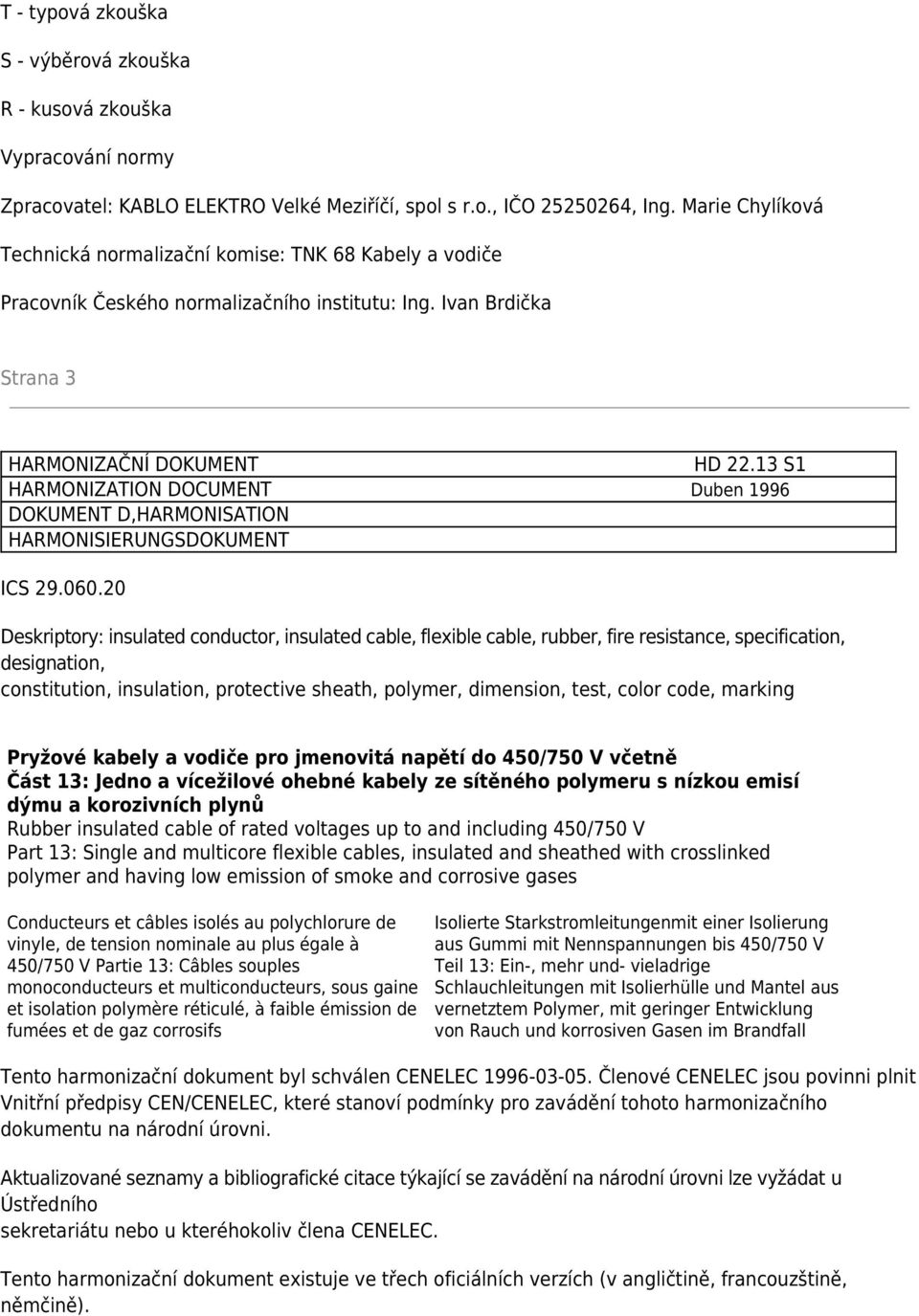 13 S1 HARMONIZATION DOCUMENT Duben 1996 DOKUMENT D,HARMONISATION HARMONISIERUNGSDOKUMENT ICS 29.060.