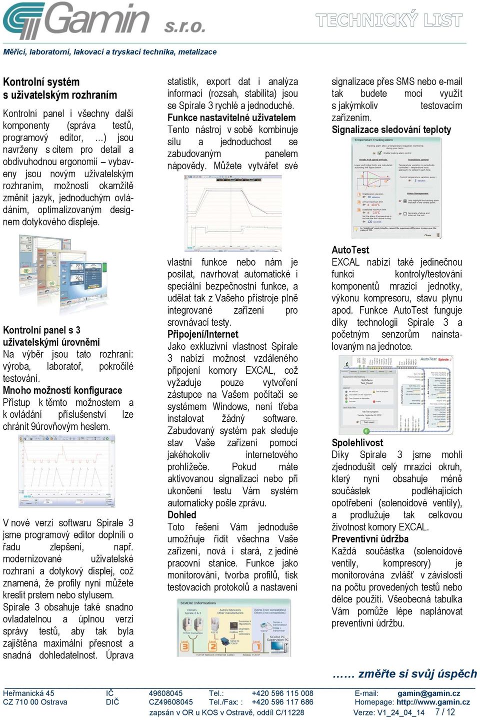 statistik, export dat i analýza informací (rozsah, stabilita) jsou se Spirale 3 rychlé a jednoduché.