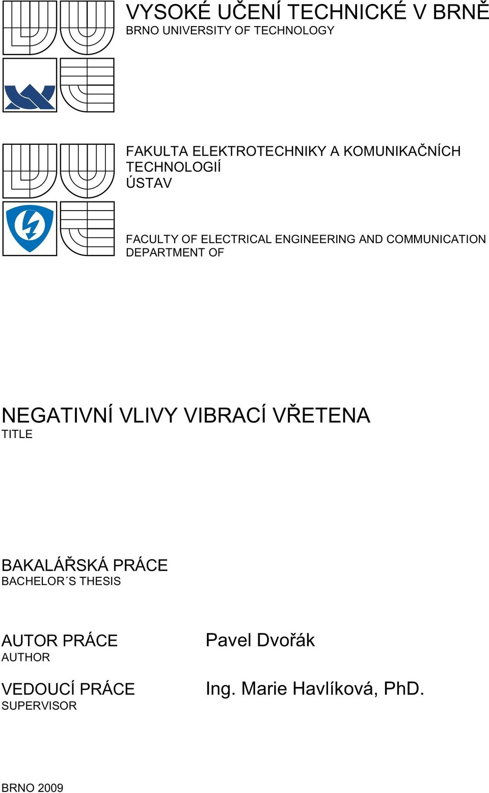 DEPARTMENT OF NEGATIVNÍ VLIVY VIBRACÍ V ETENA TITLE BAKALÁ SKÁ PRÁCE BACHELOR S THESIS