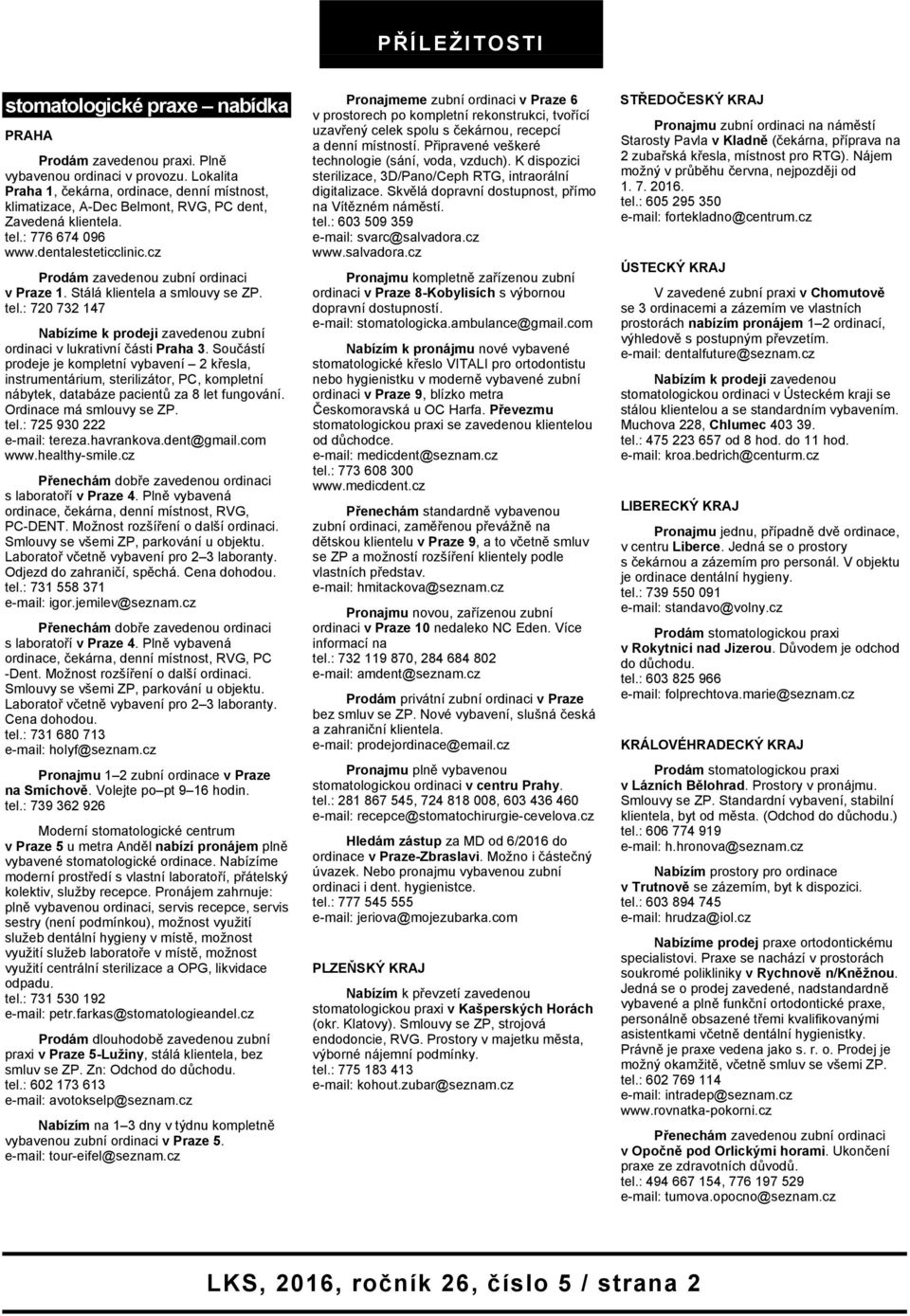 cz Prodám zavedenou zubní ordinaci v Praze 1. Stálá klientela a smlouvy se ZP. tel.: 720 732 147 Nabízíme k prodeji zavedenou zubní ordinaci v lukrativní části Praha 3.