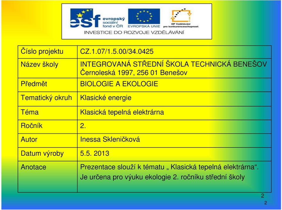 EKOLOGIE Klasické energie Klasická tepelná elektrárna Ročník 2.