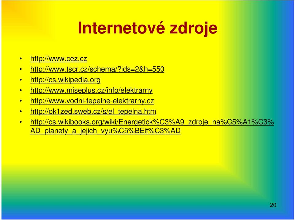 cz/info/elektrarny http://www.vodni-tepelne-elektrarny.cz http://ok1zed.sweb.