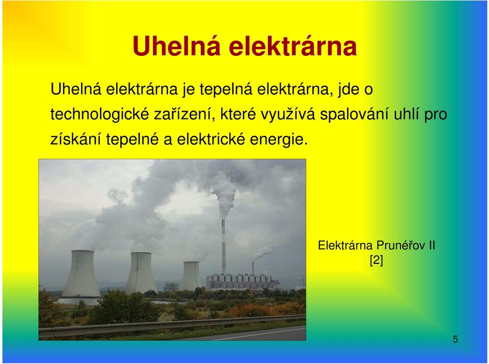které využívá spalování uhlí pro získání