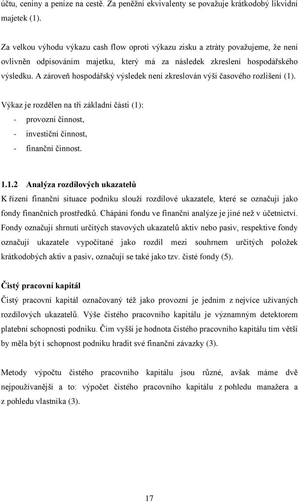 A zároveň hospodářský výsledek není zkreslován výší časového rozlišení (1)