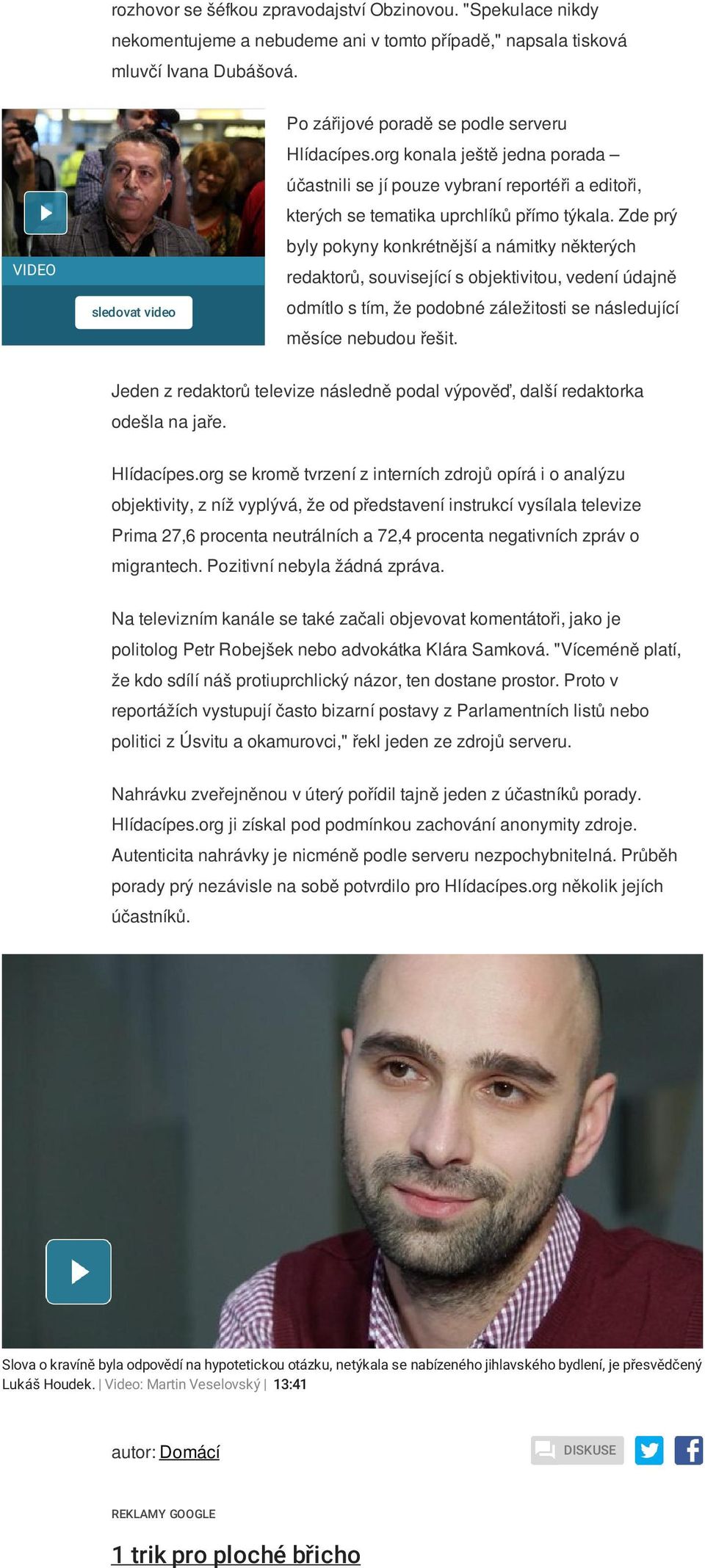 Zde prý byly pokyny konkrétnější a námitky některých redaktorů, související s objektivitou, vedení údajně odmítlo s tím, že podobné záležitosti se následující měsíce nebudou řešit.