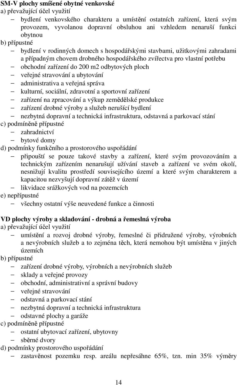 m2 odbytových ploch veřejné stravování a ubytování administrativa a veřejná správa kulturní, sociální, zdravotní a sportovní zařízení zařízení na zpracování a výkup zemědělské produkce zařízení